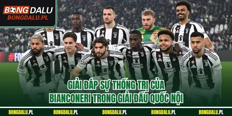 Giải đáp sự thống trị của Bianconeri trong giải đấu quốc nội