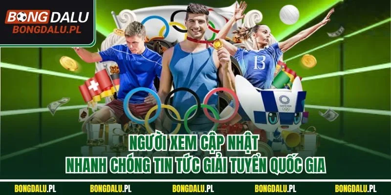 Người xem cập nhật nhanh chóng tin tức giải tuyển quốc gia